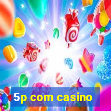 5p com casino